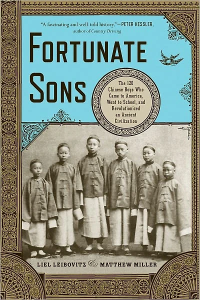 Fortunate Sons: The 120 Chinese Boys Who Came to America, Went School, and Revolutionized an Ancient Civilization