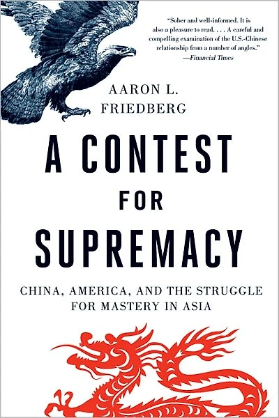 A Contest for Supremacy: China, America, and the Struggle Mastery Asia