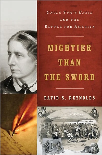 Mightier than the Sword: Uncle Tom's Cabin and Battle for America