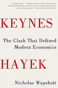 Keynes Hayek: The Clash That Defined Modern Economics