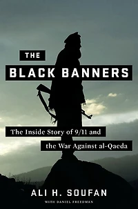 the Black Banners: Inside Story of 9/11 and War against al-Qaeda