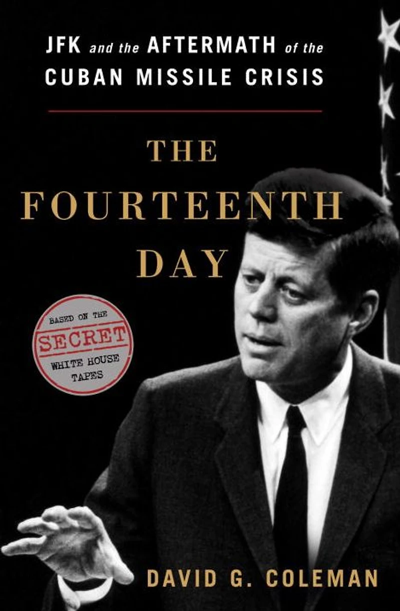 the Fourteenth Day: JFK and Aftermath of Cuban Missile Crisis