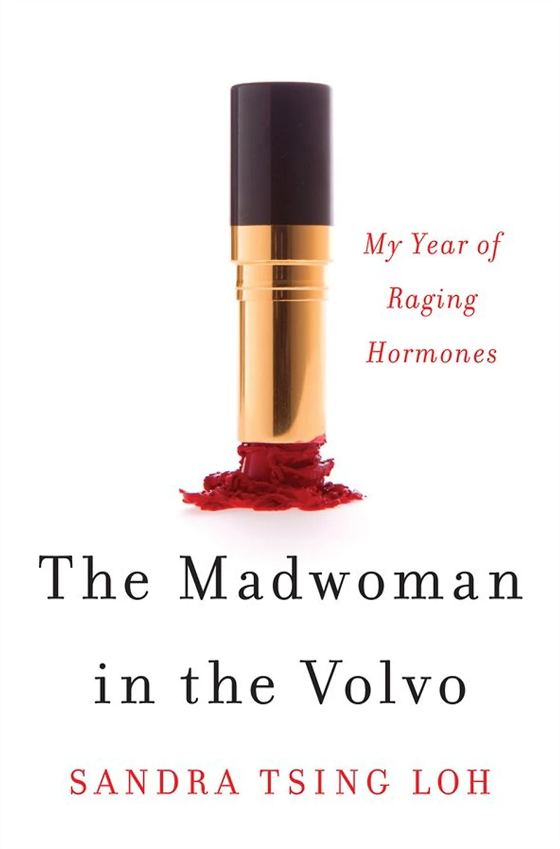 the Madwoman Volvo: My Year of Raging Hormones