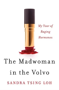 the Madwoman Volvo: My Year of Raging Hormones