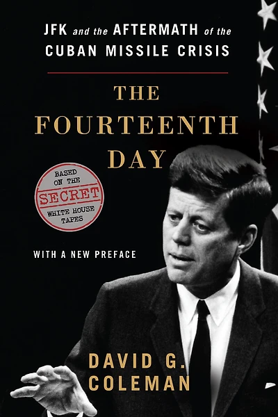 the Fourteenth Day: JFK and Aftermath of Cuban Missile Crisis