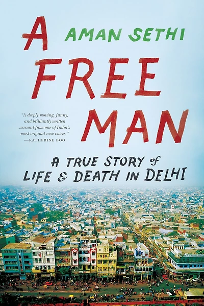 A Free Man: True Story of Life and Death Delhi