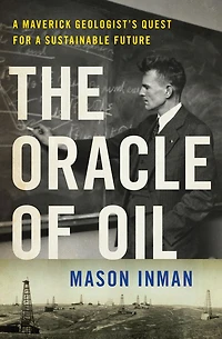 The Oracle of Oil: a Maverick Geologist's Quest for Sustainable Future