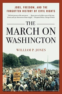 the March on Washington: Jobs, Freedom, and Forgotten History of Civil Rights