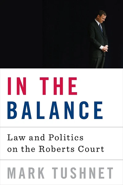 the Balance: Law and Politics on Roberts Court