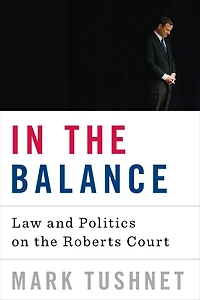 the Balance: Law and Politics on Roberts Court