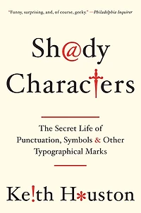 Shady Characters: The Secret Life of Punctuation, Symbols, and Other Typographical Marks