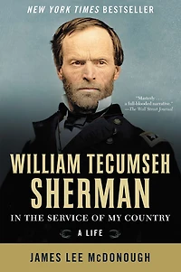 William Tecumseh Sherman: the Service of My Country: A Life