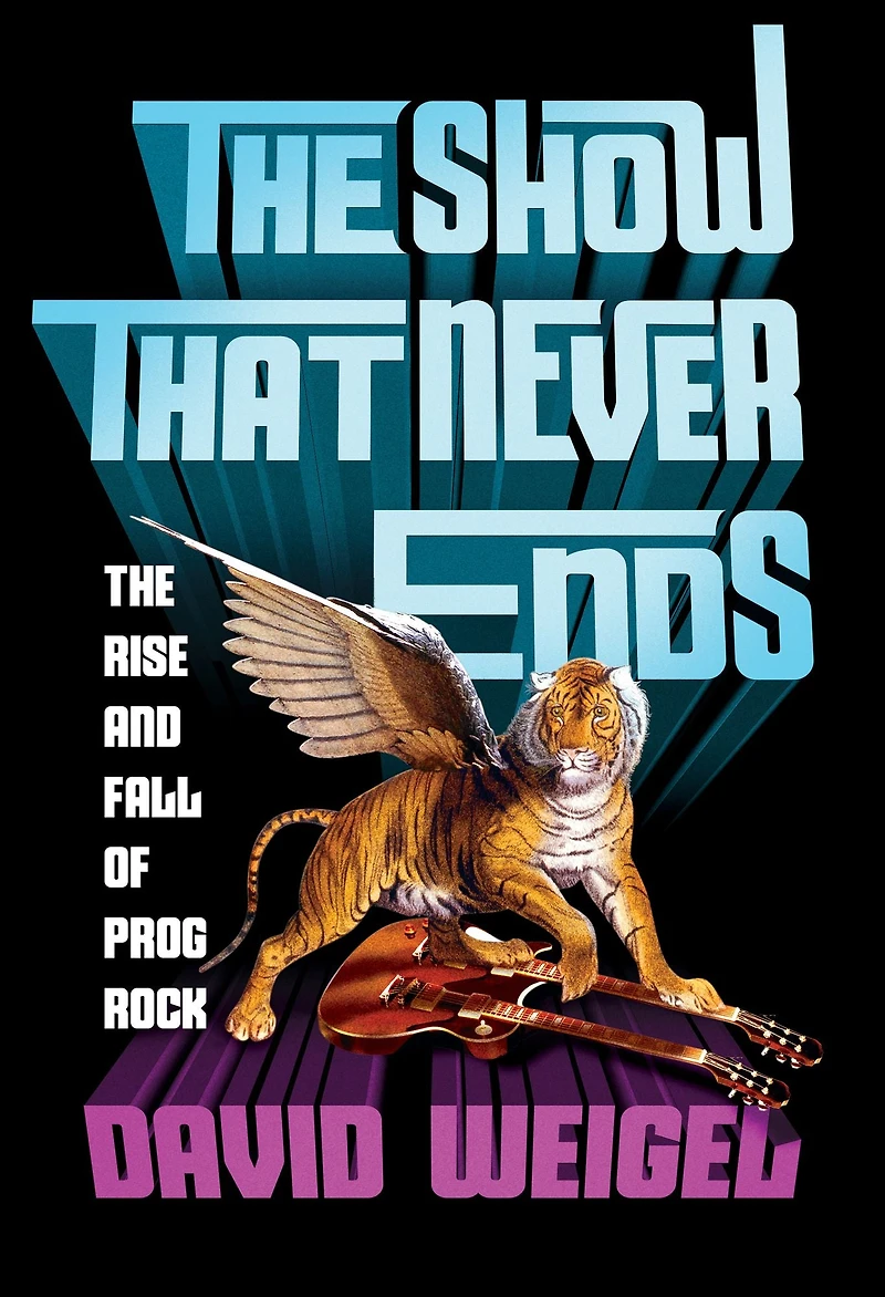 The Show That Never Ends: Rise and Fall of Prog Rock