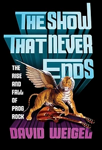 The Show That Never Ends: Rise and Fall of Prog Rock