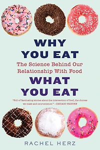 Why You Eat What Eat: The Science Behind Our Relationship with Food