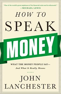 How to Speak Money: What the Money People Say--And It Really Means