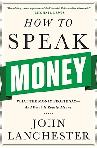 How to Speak Money: What the Money People Say--And It Really Means