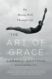 The Art of Grace: On Moving Well Through Life