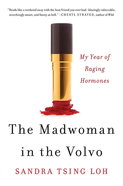 the Madwoman Volvo: My Year of Raging Hormones