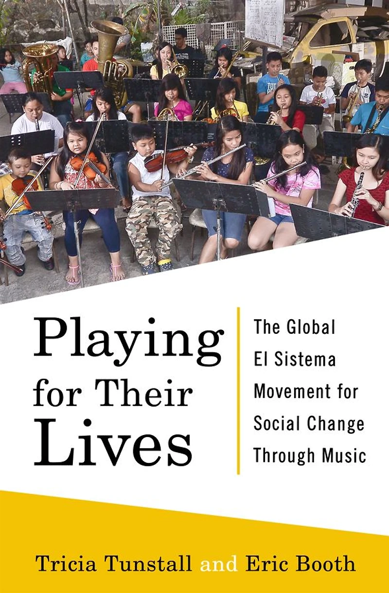 Playing for Their Lives: The Global El Sistema Movement Social Change Through Music