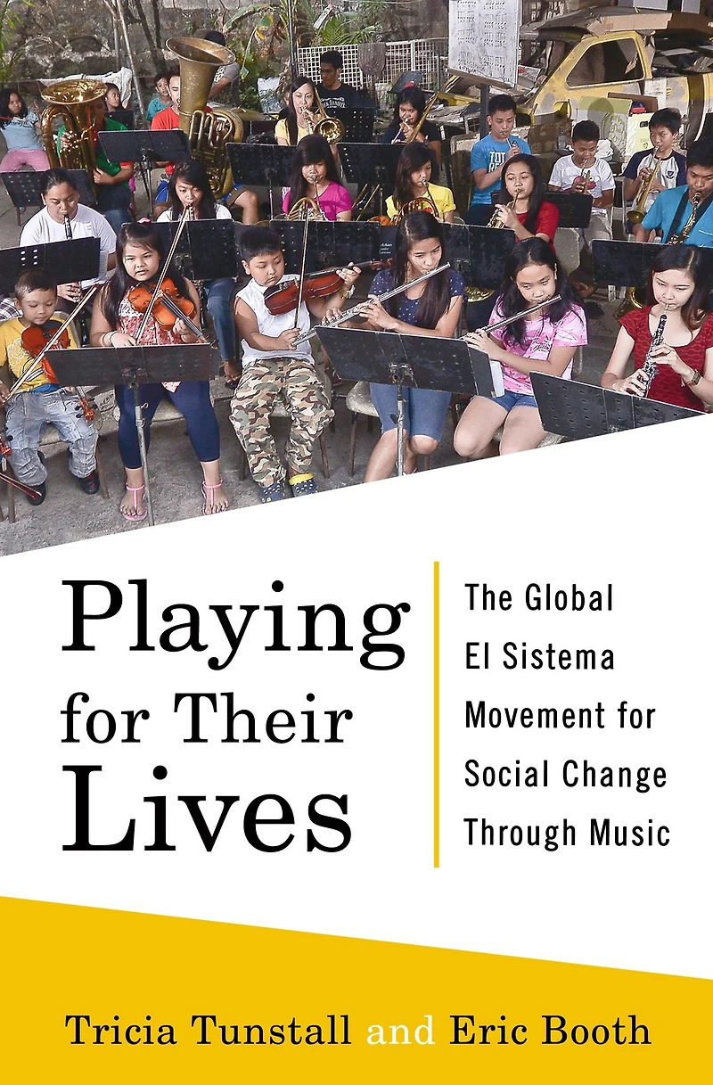 Playing for Their Lives: The Global El Sistema Movement Social Change Through Music