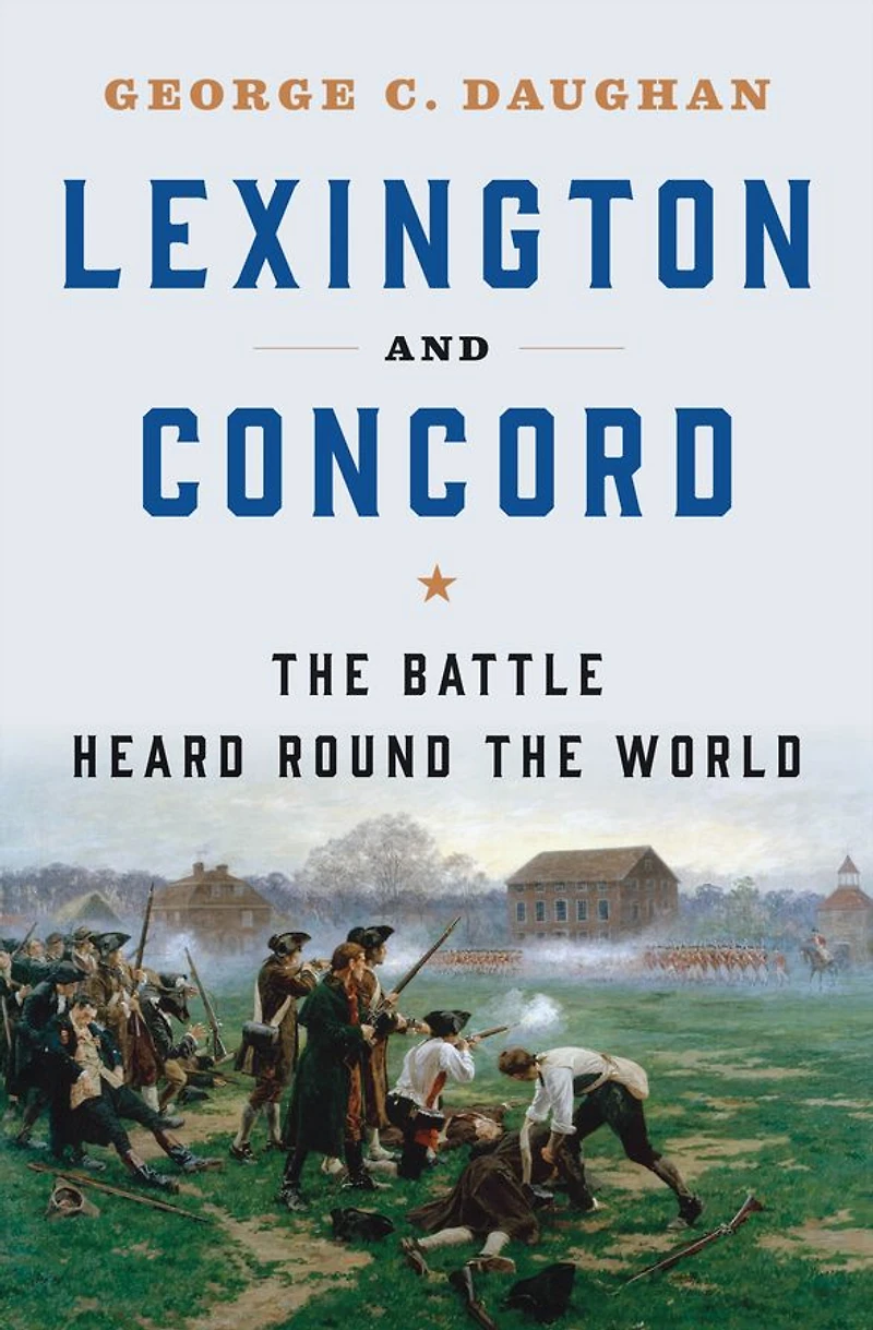 Lexington and Concord: the Battle Heard Round World