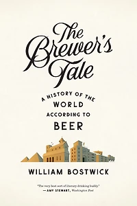 the Brewer's Tale: A History of World According to Beer