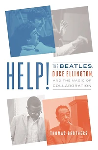 Help!: the Beatles, Duke Ellington, and Magic of Collaboration