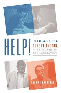 Help!: the Beatles, Duke Ellington, and Magic of Collaboration