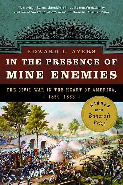 the Presence of Mine Enemies: Civil War Heart America, 1859-1864