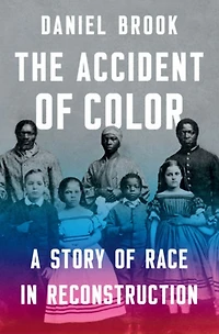 The Accident of Color: A Story Race Reconstruction