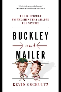 Buckley and Mailer: the Difficult Friendship That Shaped Sixties