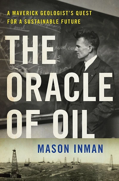 The Oracle of Oil: a Maverick Geologist's Quest for Sustainable Future