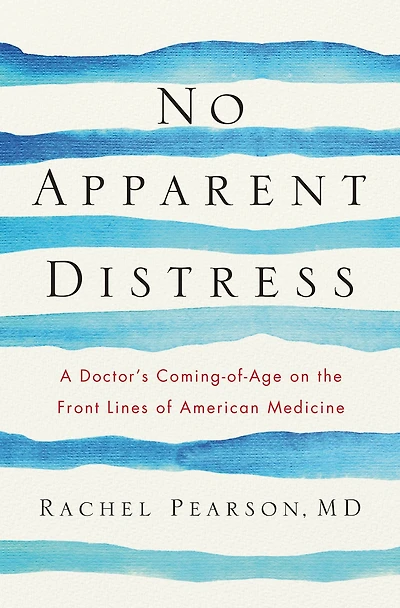 No Apparent Distress: A Doctor's Coming-of-Age on the Front Lines of American Medicine