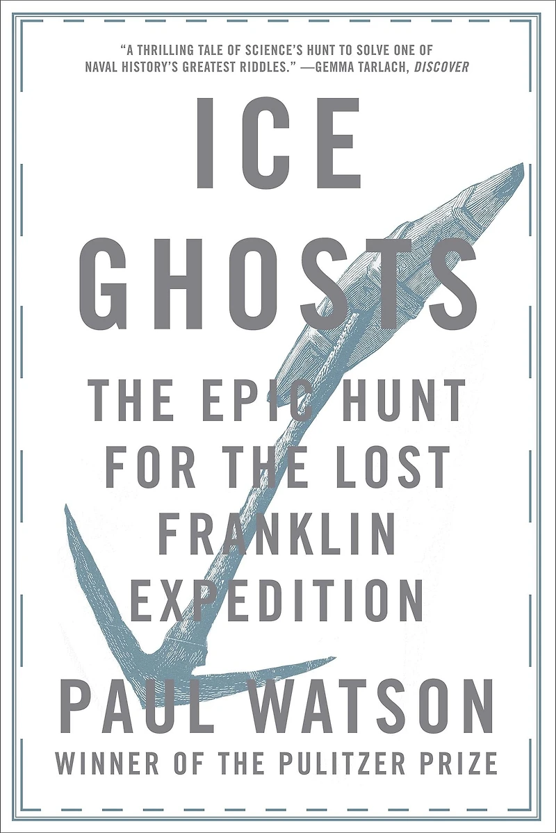 Ice Ghosts: the Epic Hunt for Lost Franklin Expedition