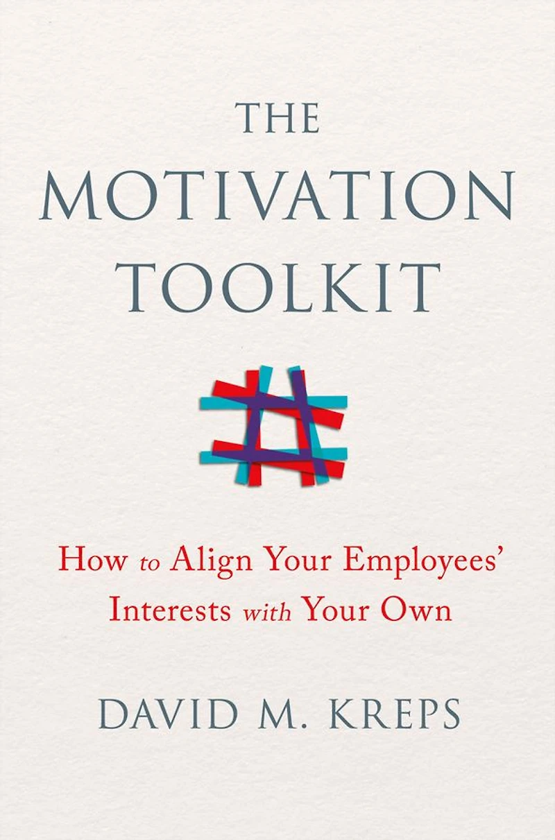 The Motivation Toolkit: How to Align Your Employees' Interests with Own