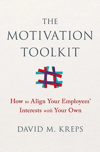 The Motivation Toolkit: How to Align Your Employees' Interests with Own