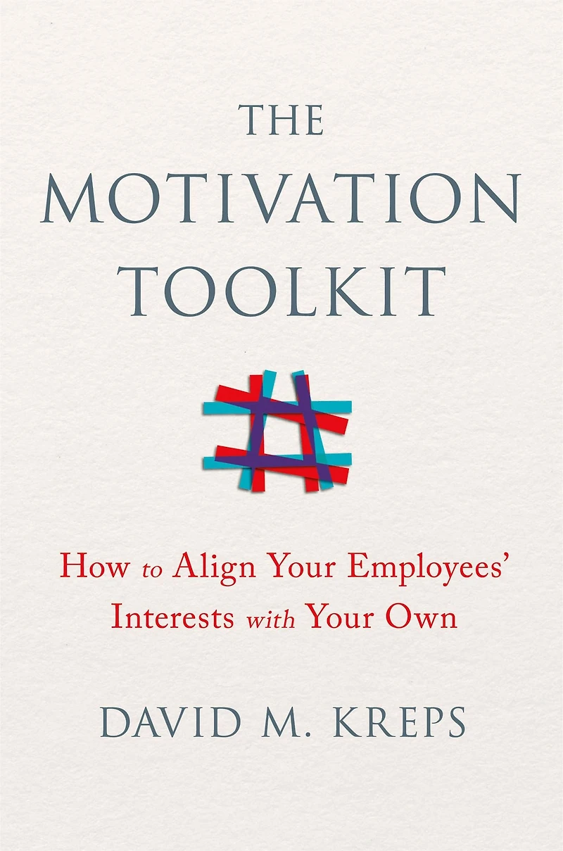 The Motivation Toolkit: How to Align Your Employees' Interests with Own