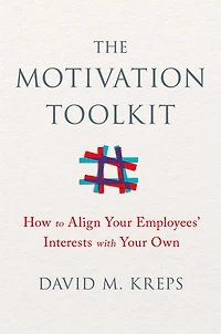 The Motivation Toolkit: How to Align Your Employees' Interests with Own