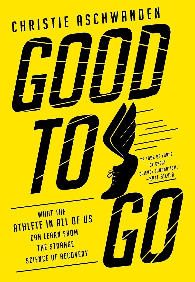 Good to Go: What the Athlete All of Us Can Learn from Strange Science Recovery