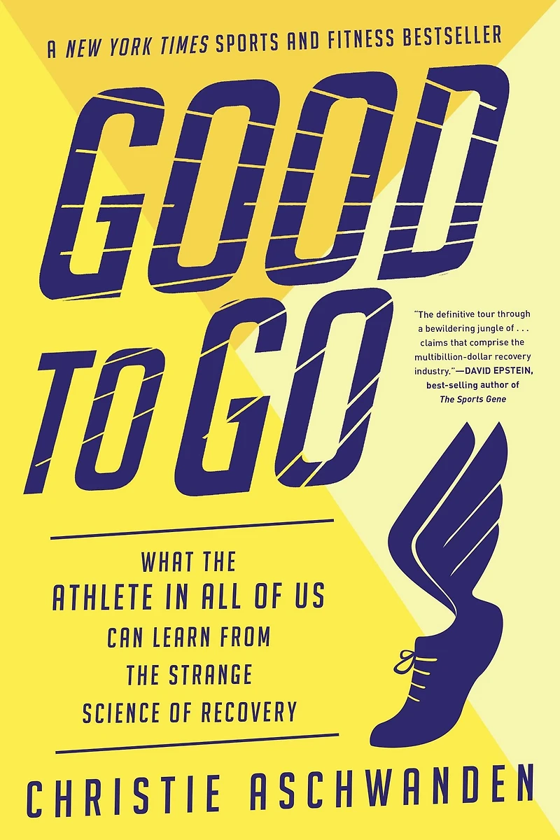 Good to Go: What the Athlete All of Us Can Learn from Strange Science Recovery