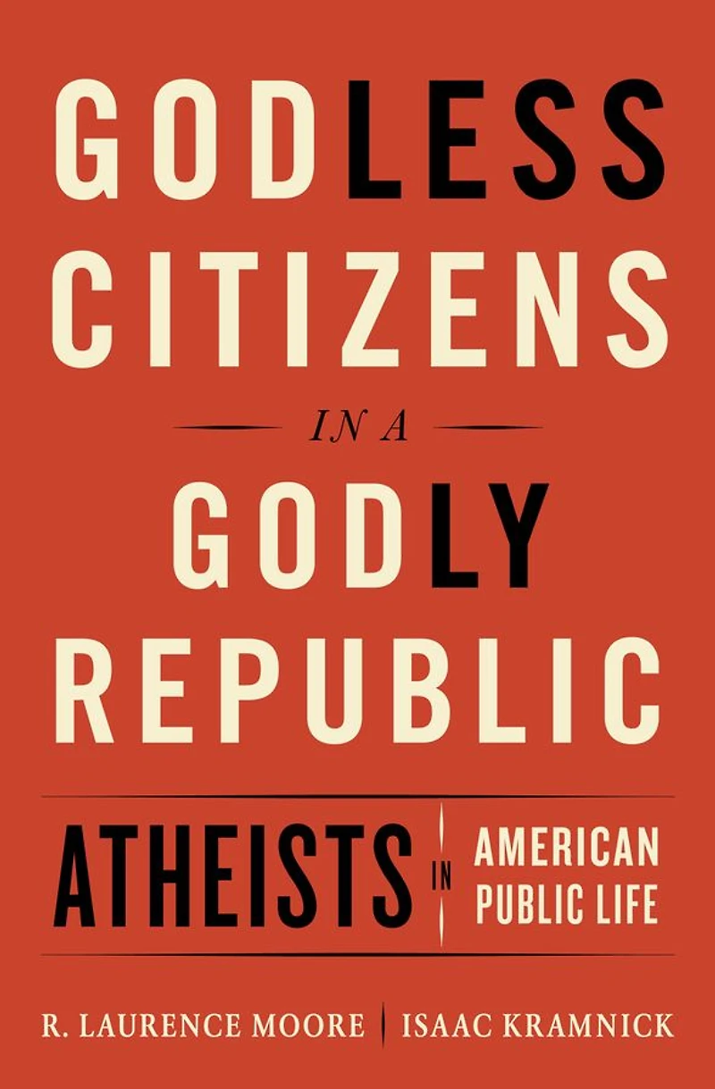 Godless Citizens a Godly Republic: Atheists American Public Life