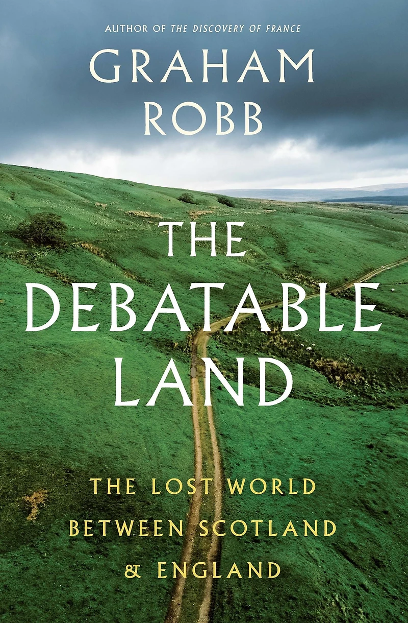 The Debatable Land: Lost World Between Scotland and England