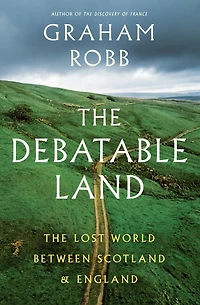 The Debatable Land: Lost World Between Scotland and England