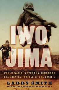 Iwo Jima: World War II Veterans Remember the Greatest Battle of Pacific