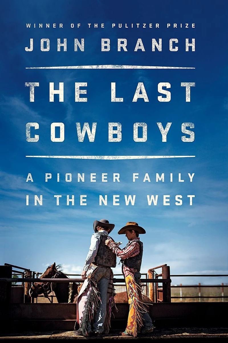 the Last Cowboys: A Pioneer Family New West