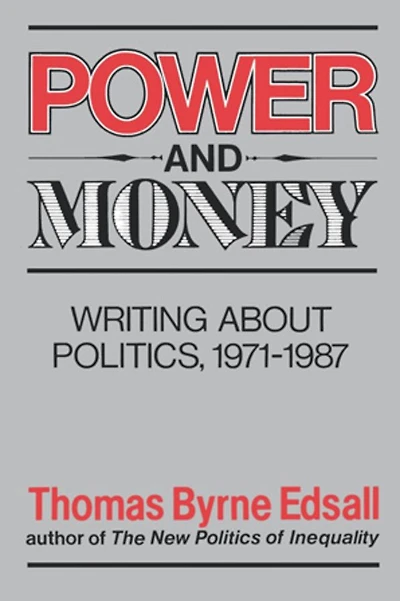 Power and Money: Writings About Politics, 1971-1987