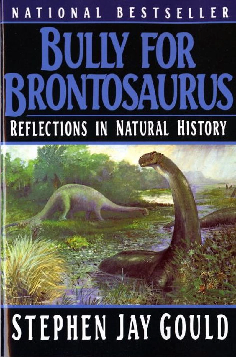Bully for Brontosaurus: Reflections Natural History