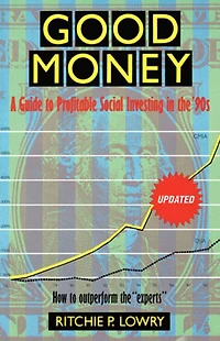 Good Money: A Guide to Profitable Social Investing in the '90s