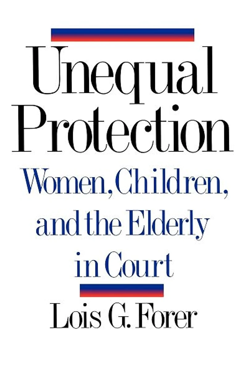 Unequal Protection: Women, Children, and the Elderly in Court